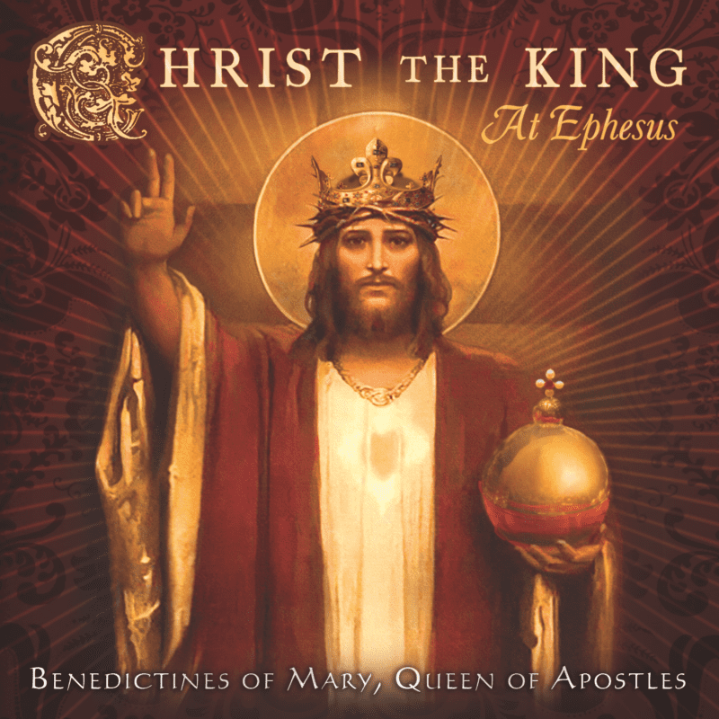 Christ the King at Ephesus - Benedictines of Mary
